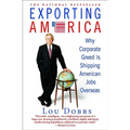 Exporting America: Why Corporate Greed Is Shipping American Jobs Overseas - Paperback