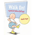 Walk On!: A Guide for Babies of All Ages - Hardcover