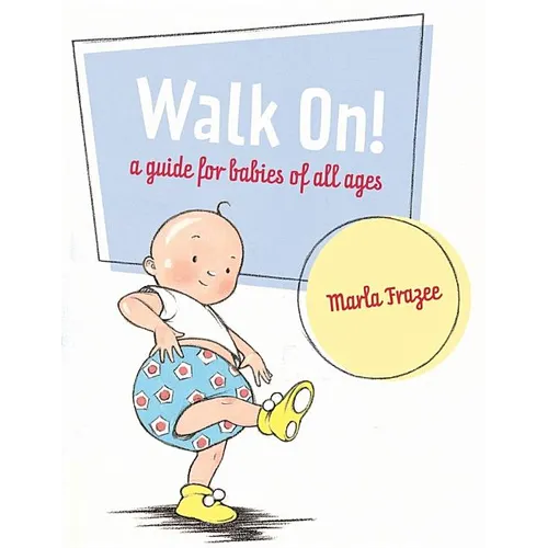Walk On!: A Guide for Babies of All Ages - Hardcover