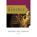 Before the Throne: Dialogues with Egypt's Great from Menes to Anwar Sadat - Paperback