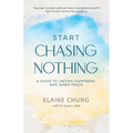 Start Chasing Nothing: A Guide to Lasting Happiness and Inner Peace - Paperback