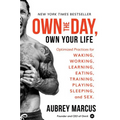 Own the Day, Own Your Life: Optimized Practices for Waking, Working, Learning, Eating, Training, Playing, Sleeping, and Sex - Hardcover