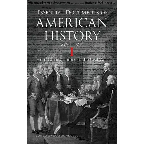 Essential Documents of American History, Volume I: From Colonial Times to the Civil War - Paperback