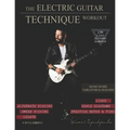 The Electric Guitar Technique Workout: A Complete Course in Modern Technique -Alternate, Sweep Picking, Legato -138 Patterns & licks for Increasing Sp - Paperback