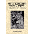 Animal Cults Among the Ainu of Japan (Folklore History Series) - Paperback