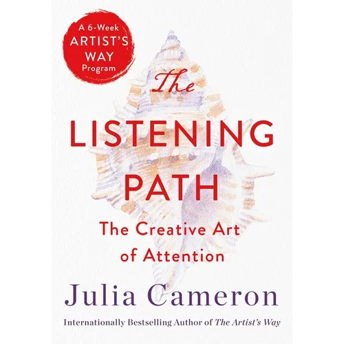 The Listening Path: The Creative Art of Attention (a 6-Week Artist's Way Program) - Paperback