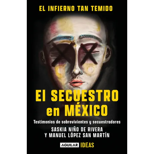 El Infierno Tan Temido: El Secuestro En México / The Hell We Dread: Kidnapping in Mexico - Paperback