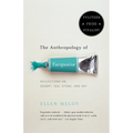The Anthropology of Turquoise: Reflections on Desert, Sea, Stone, and Sky (Pulitzer Prize Finalist) - Paperback