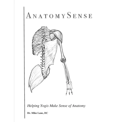 AnatomySense: Helping Yogis Make Sense of Anatomy - Paperback