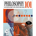 Philosophy 101: The Essential Guide to the Study of Great Ideas - Hardcover