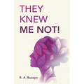 They Knew Me Not! - Paperback