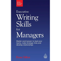 Executive Writing Skills for Managers: Master Word Power to Lead Your Teams, Make Strategic Links and Develop Relationships - Paperback
