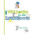 Welcome to the Lunchroom - Hardcover