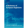 A Dictionary of European Anglicisms: A Usage Dictionary of Anglicisms in Sixteen European Languages - Paperback