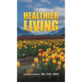 Healthier Living - Hardcover