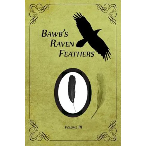 BawB's Raven Feathers Volume III: Reflections on the simple things in life - Paperback