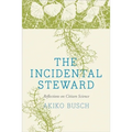 The Incidental Steward: Reflections on Citizen Science - Paperback