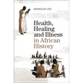 Health, Healing and Illness in African History - Paperback