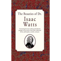 The Beauties of Dr. Issac Watts - Hardcover
