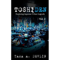 Toshiden: Exploring Japanese Urban Legends: Volume Two - Paperback