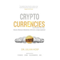 Cryptocurrencies simply explained - by Co-Founder Dr. Julian Hosp: Bitcoin, Ethereum, Blockchain, ICOs, Decentralization, Mining & Co - Paperback