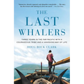 The Last Whalers: Three Years in the Far Pacific with a Courageous Tribe and a Vanishing Way of Life - Paperback