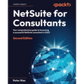 NetSuite for Consultants - Second Edition: Your comprehensive guide to becoming a successful NetSuite consultant in 2023 - Paperback