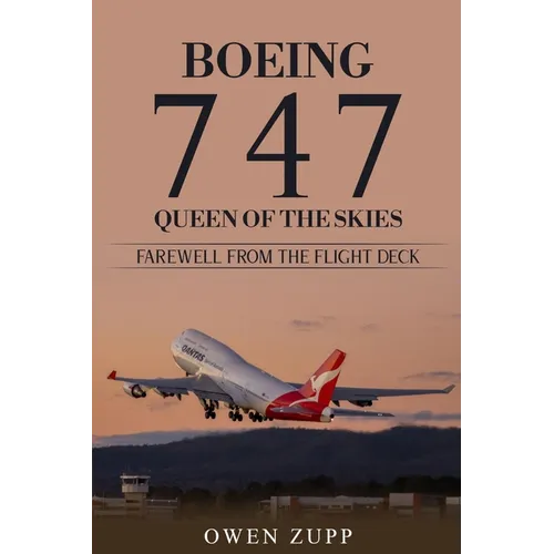 Boeing 747. Queen of the Skies. Farewell from the Flight Deck. - Paperback