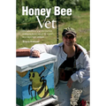 Honey Bee Vet - The adventures of a veterinarian seeking to doctor one of the world's most important animals. - Paperback