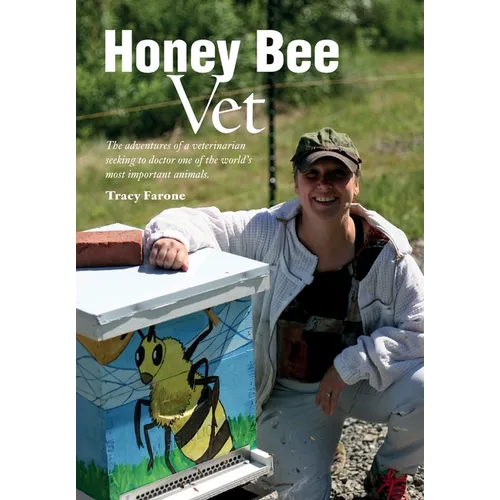 Honey Bee Vet - The adventures of a veterinarian seeking to doctor one of the world's most important animals. - Paperback