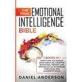 The Final Emotional Intelligence Bible: 3 Books in 1: Everything You Should Know About EQ, Cognitive Behavioral Therapy, and Psychology 101 to Increas - Paperback