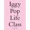 Iggy Pop Life Class: A Project by Jeremy Deller - Paperback
