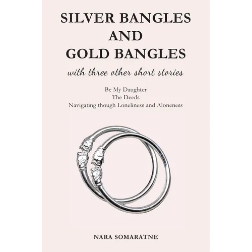 Silver Bangles and Gold Bangles: And 3 other stories. - Paperback