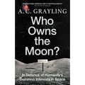 Who Owns the Moon?: In Defence of Humanity's Common Interests in Space - Hardcover