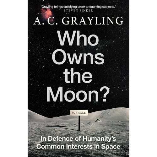 Who Owns the Moon?: In Defence of Humanity's Common Interests in Space - Hardcover