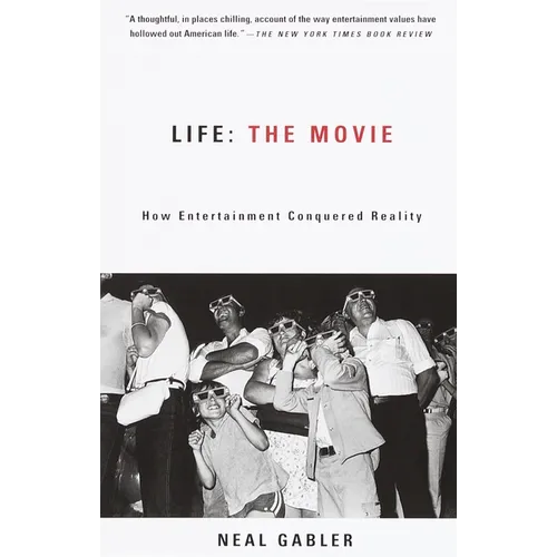Life: The Movie: How Entertainment Conquered Reality - Paperback