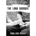 The Long Goodbye: journey to a miracle - Paperback