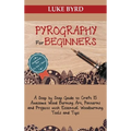 Pyrography for Beginners: A Step by Step Guide to Craft 15 Awesome Wood Burning Art, Patterns and Projects with Essential Woodburning Tools and Tips W - Hardcover