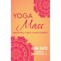 Yogamass: Embodying Christ Consciousness - Paperback