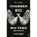 Chamber Music: Wu-Tang and America (in 36 Pieces) - Hardcover