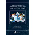 Applied User Data Collection and Analysis Using JavaScript and PHP - Paperback
