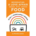 Moderating a Love Affair with Food - Paperback