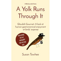 A Yolk Runs Through It: Ghoulish Gourmet: A look at human gastronomical enjoyment at birds' expense - Paperback