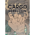 The Cargo Rebellion: Those Who Chose Freedom - Hardcover