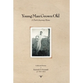 Young Man Grown Old: A Poet's Journey Home - Hardcover