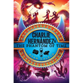 Charlie Hernández & the Phantom of Time - Hardcover