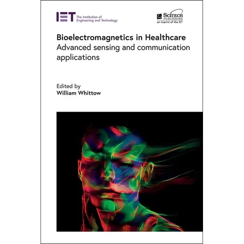 Bioelectromagnetics in Healthcare: Advanced Sensing and Communication Applications - Hardcover