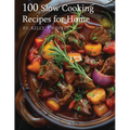 100 Slow Cooking Recipes for Home - Paperback