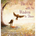 The Owl with No Wisdom to Share - Hardcover