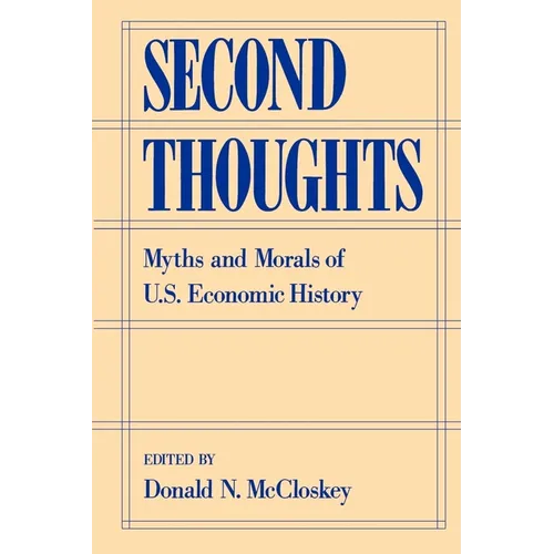 Second Thoughts: Myths and Morals of U.S. Economic History - Paperback